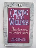 Growing into Wholeness: Putting Body, Mind, and Spirit Back Together 0802432867 Book Cover