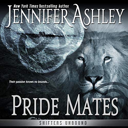 Pride Mates Shifters Unbound, Book 1 (Audible Audio Edition) Jennifer
