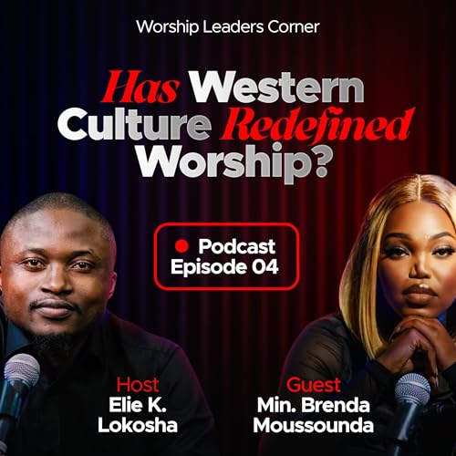 Has Western Music Redefined Worship? | EP_04