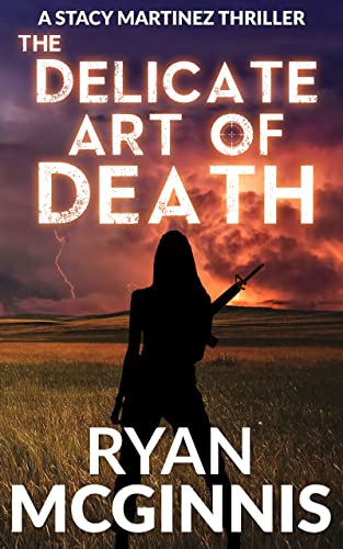 The Delicate Art of Death: A Stacy Martinez Thriller (A Xavier Greene Thriller Book 4)