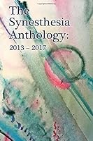 The Synesthesia Anthology 2013-2017 0972621032 Book Cover