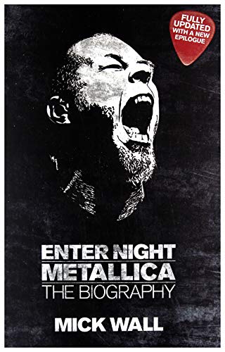 Enter Night Metallica The Biography