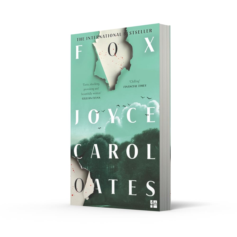 Fox: the chilling new psychological suspense novel from the multi-award winning Joyce Carol Oates – Eerie, shocking, provoking’ Gillian Flynn
