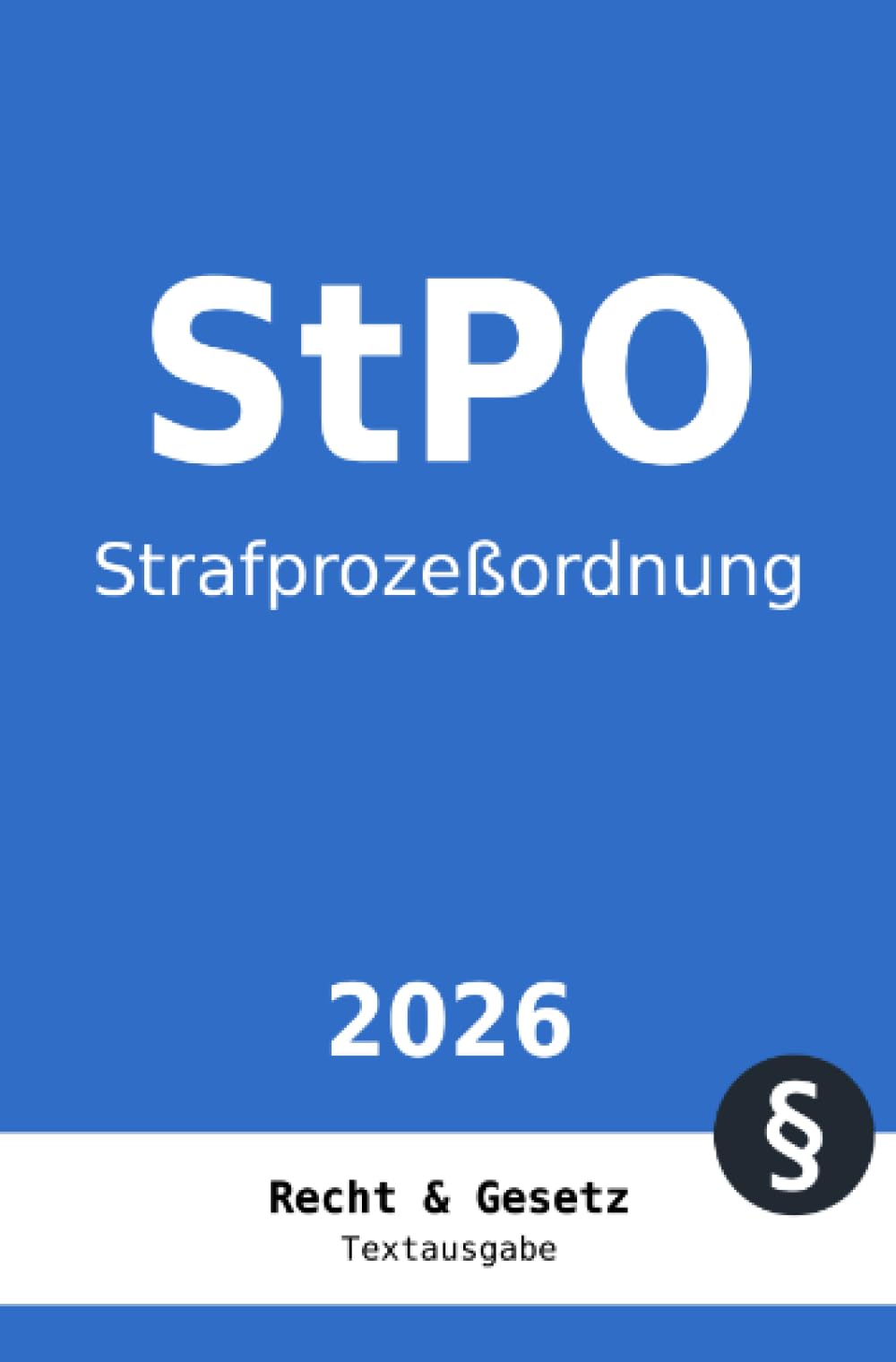 StPO - Strafprozessordnung: Vollständiger Gesetzestext in aktueller Fassung • Ohne Kommentare • Übersichtliches Layout