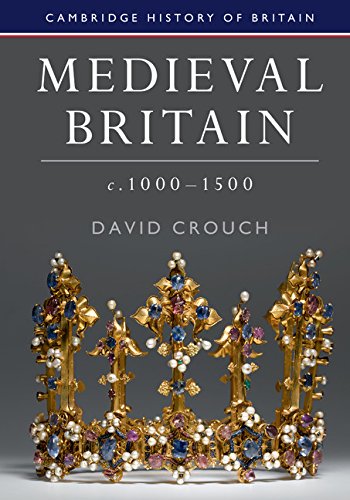 Medieval Britain, c.1000–1500 (Cambridge History of Britain Book 2)