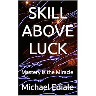 SKILL ABOVE LUCK Audiobook By Michael Ediale cover art