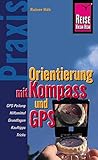 Reise Know-How Praxis Orientierung mit Kompass und GPS: Ratgeber mit vielen praxisnahen Tipps und Informationen (Sachbuch)