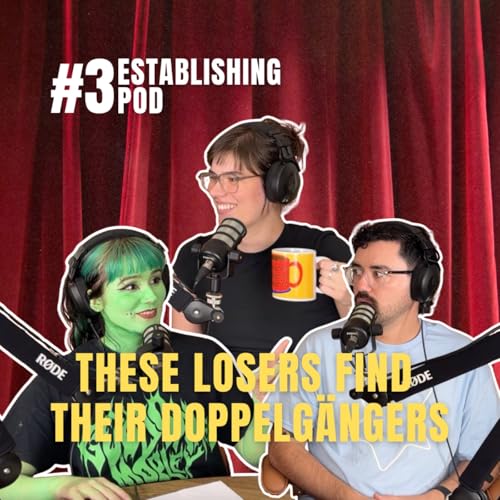 These Losers Find Their Doppelg&auml;ngers | ESTABLISHING POD EP 3