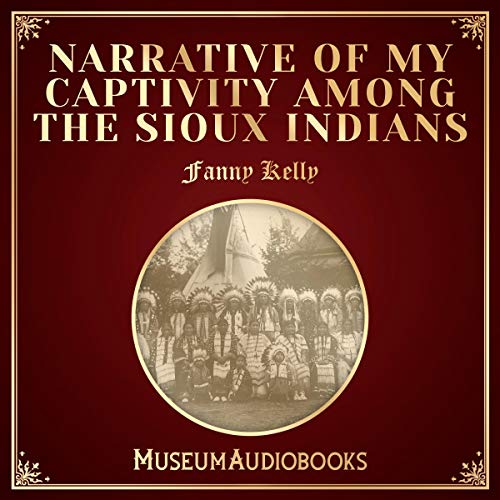 Narrative of My Captivity among the Sioux Indians