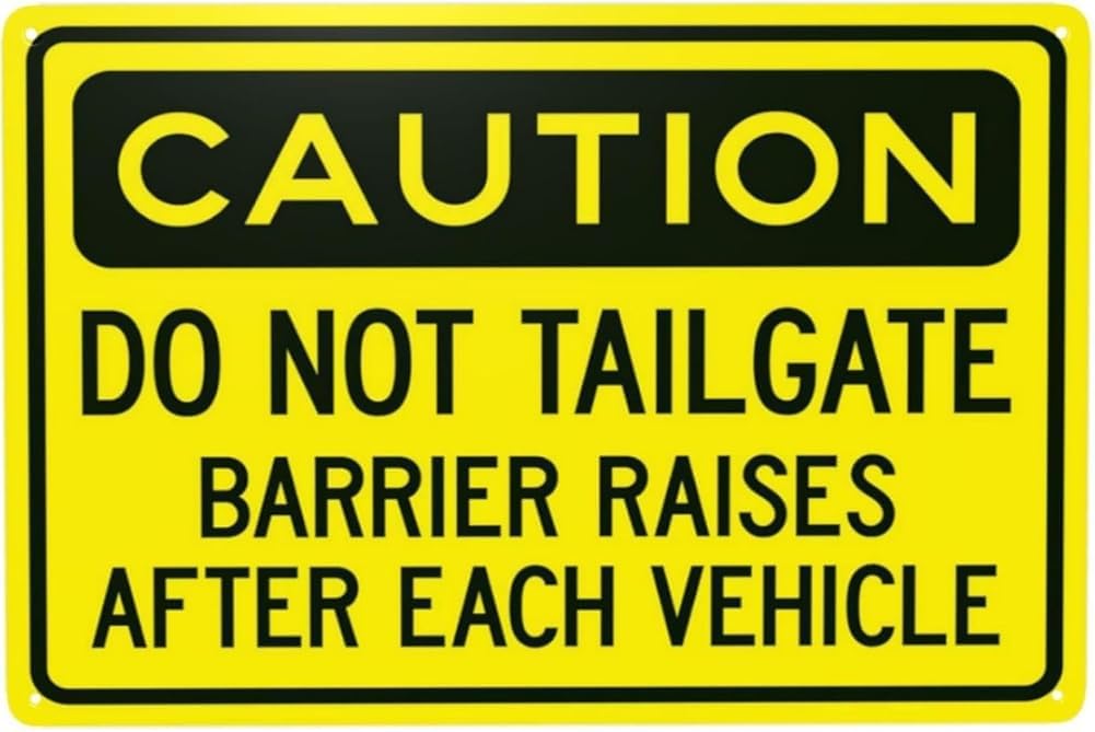 Caution Do Not Tailgate Barrier Raises After Each Vehicle Warning Sign Gate Security Metal Signs For Home Business Outdoor Indoor Street Wall Safety Caution Decor Gift For Women Men 8x12 Inch