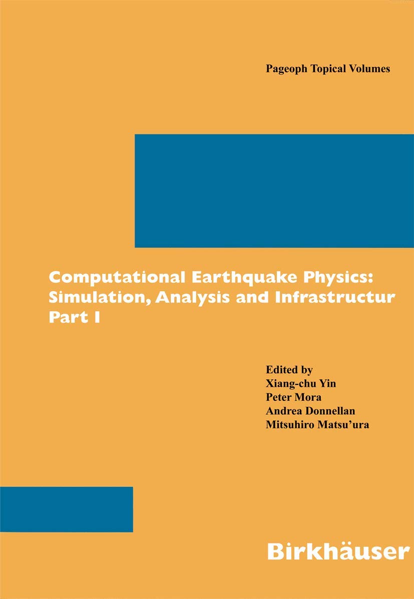 Computational Earthquake Physics: Simulations, Analysis and Infrastructure, Part II (Pageoph Topical Volumes)