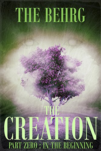 The Creation: In The Beginning (The Creation Series) by [The Behrg, Clayton Behrg]