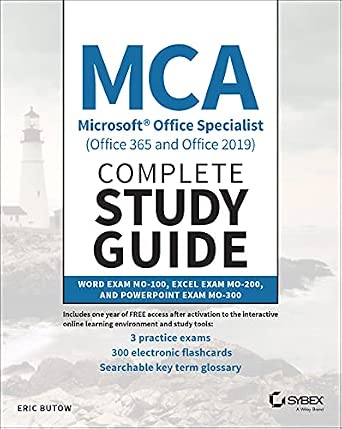 MCA Microsoft Office Specialist (Office 365 and Office 2019) Complete Study Guide: Word Exam MO-100, Excel Exam MO-200, and PowerPoint Exam MO-300 book cover