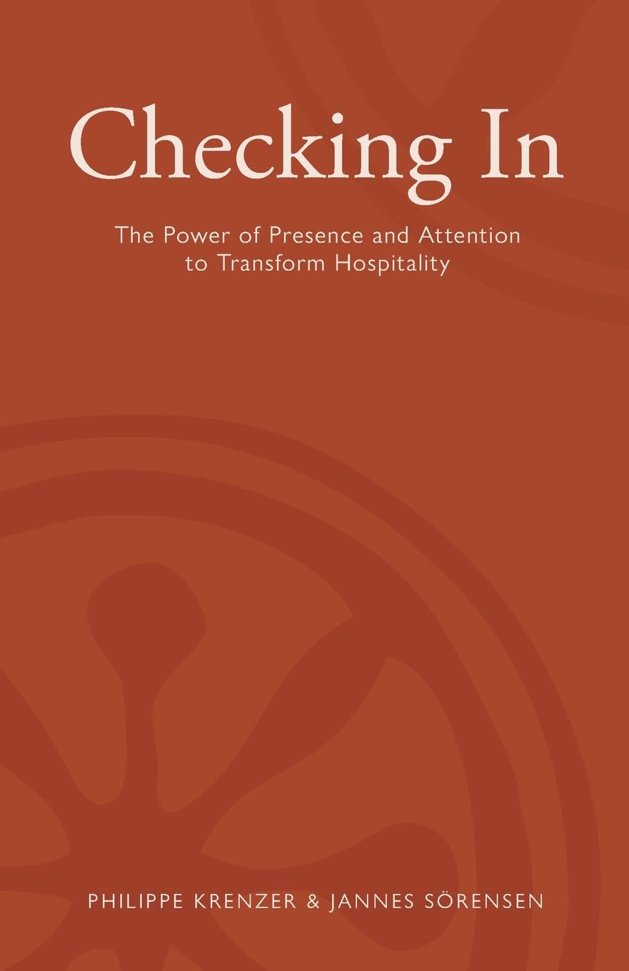 Checking In - The Power of Presence and Attention to Transform Hospitality
