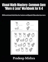 Visual Math Mastery: Common Core 'More & Less' Workbook for K-4: Differentiated Activities for Autism and Special Education Learners