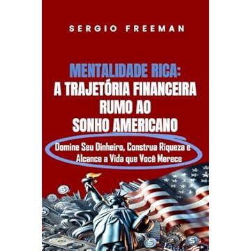 Capa do livro MENTALIDADE RICA: A TRAJETÓRIA FINANCEIRA RUMO AO SONHO AMERICANO: Domine Seu Dinheiro, Construa Riqueza e Alcance a Vida Que Você Merece (Portuguese Edition)