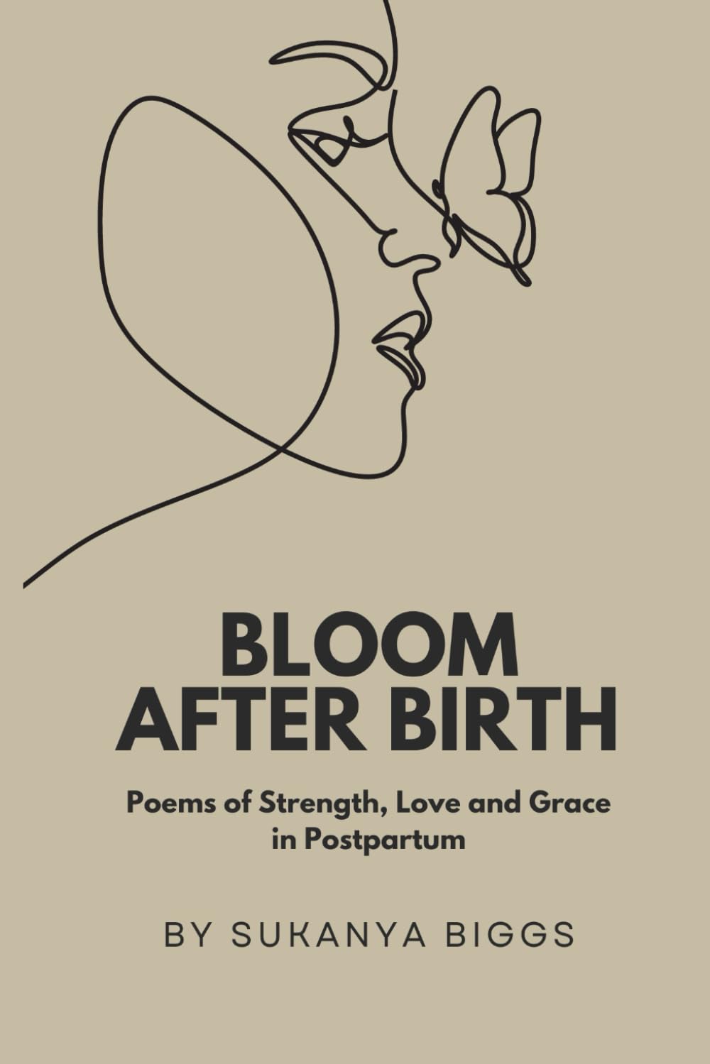 BLOOM AFTER BIRTH: Poems of Strength, Love and Grace in Postpartum