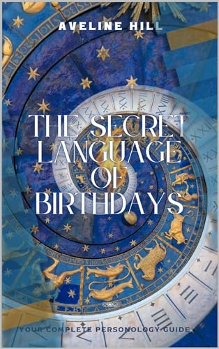 The secret language of birthdays : A Complete Personology Guide to Your Birth Date and Destiny
