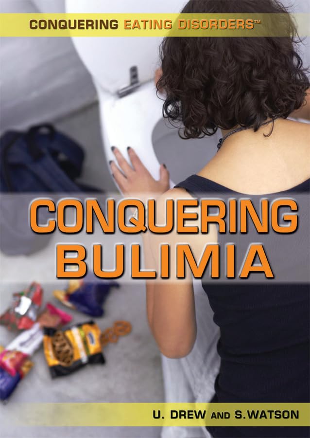 Conquering Bulimia (Conquering Eating Disorders)      Library Binding – December 30, 2015
