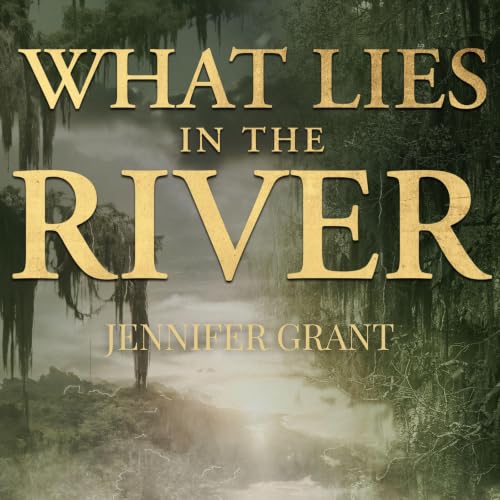 Couverture de What Lies in the River