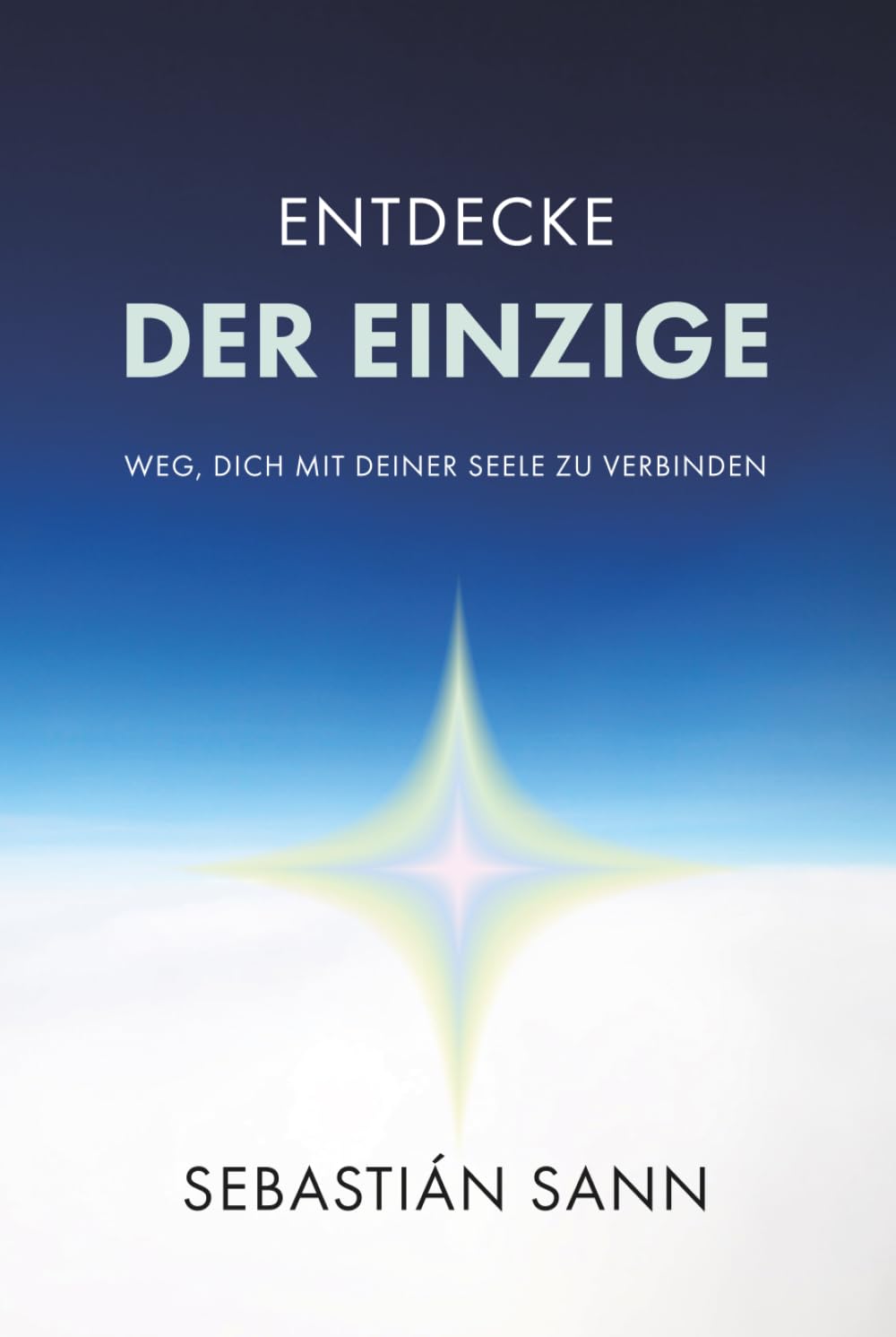 ENTDECKE DER EINZIGE WEG, DICH MIT DEINER SEELE ZU VERBINDEN