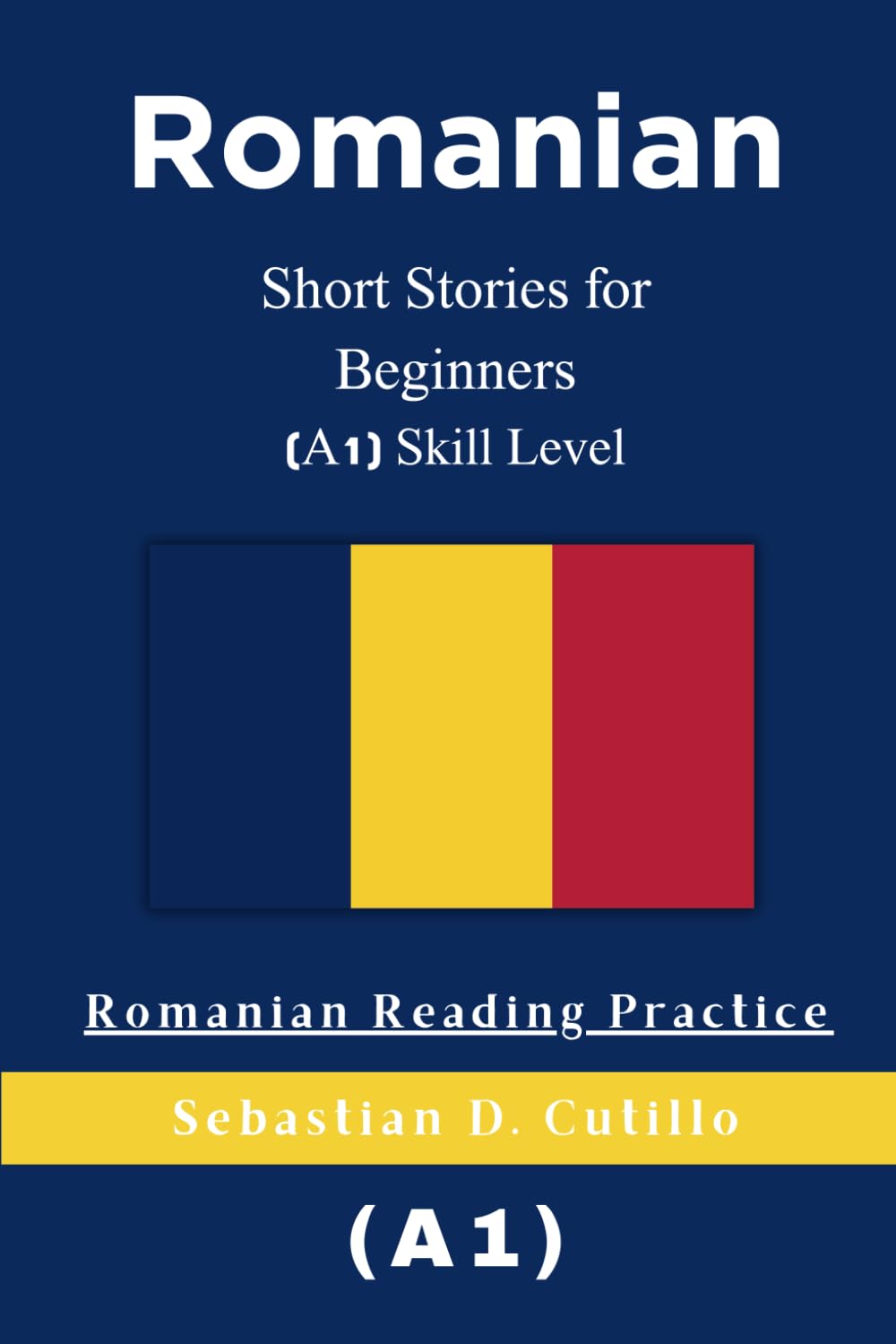 Romanian Short Stories for Beginners (A1) Skill Level - Romanian Reading Practice (Romanian Short Stories (CEFR Leveled Language Learning))