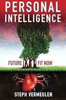 Personal Intelligence - EQ + IQ - Future Fit Now: EQ All Grown Up 151229702X Book Cover