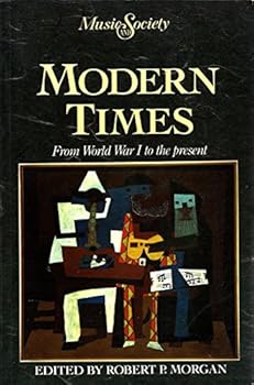 Paperback Modern Times: From World War I to the Present (Music and Society) Book