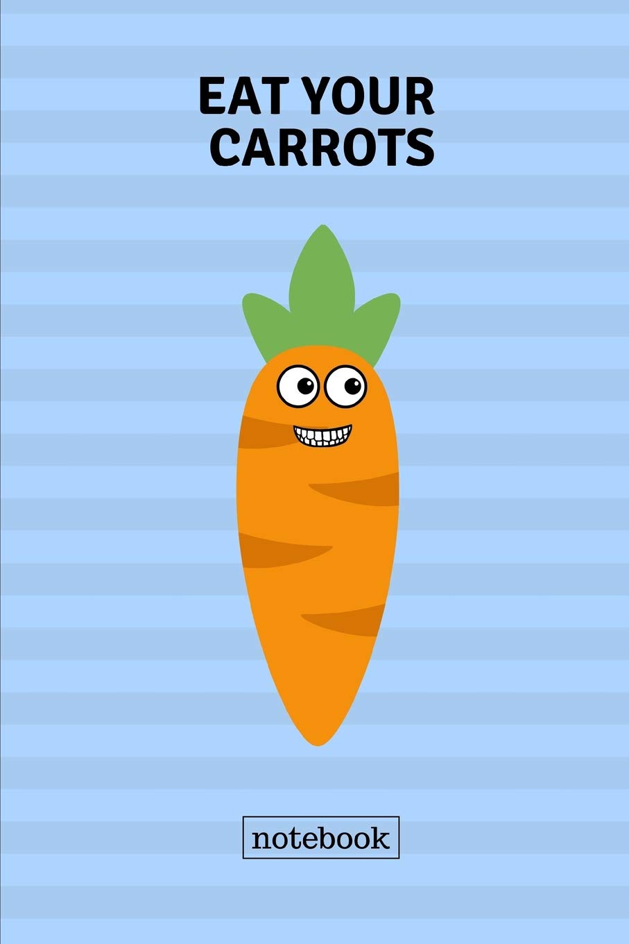 Eat your carrots notebook: Cute casual writing pad
