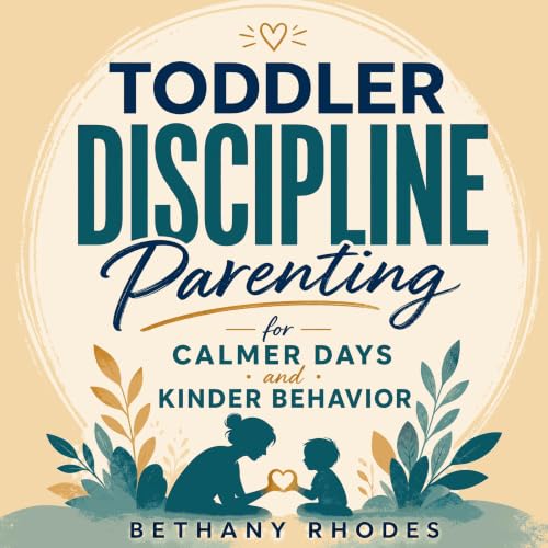 Page de couverture de Toddler Discipline Parenting for Calmer Days and Kinder Behavior