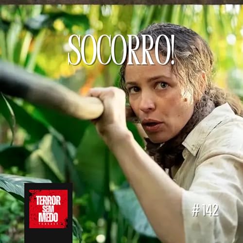 #142 - Socorro! | Terror Sem Medo Podcast