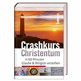  Crashkurs Christentum: In 60 Minuten Glaube & Religion verstehen