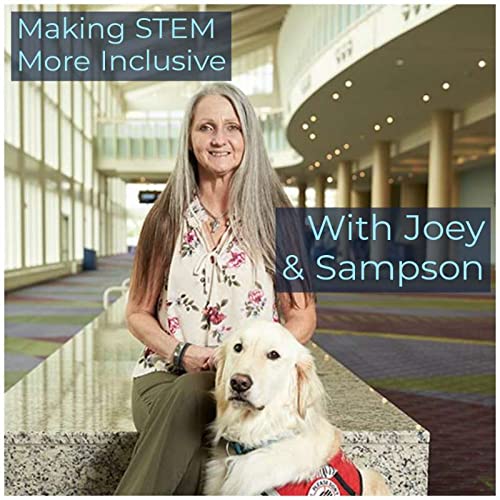 059 - Joey Ramp (And Sampson The Service Dog): Making STEM More Inclusive