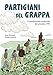 Partigiani Del Grappa. Il Rastrellamento Nazifascista Del Settembre 1944 - 3
