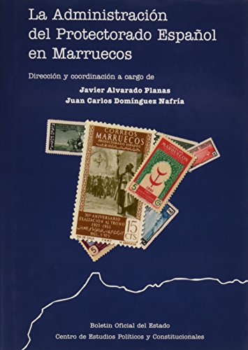 La Administración del Protectorado Español en Marruecos (Textos Históricos)