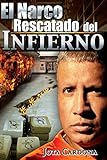 El Narco rescatado del infierno (Spanish Edition)