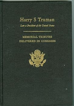 Harry S. Truman: Memorial Tributes Delivered in Congress