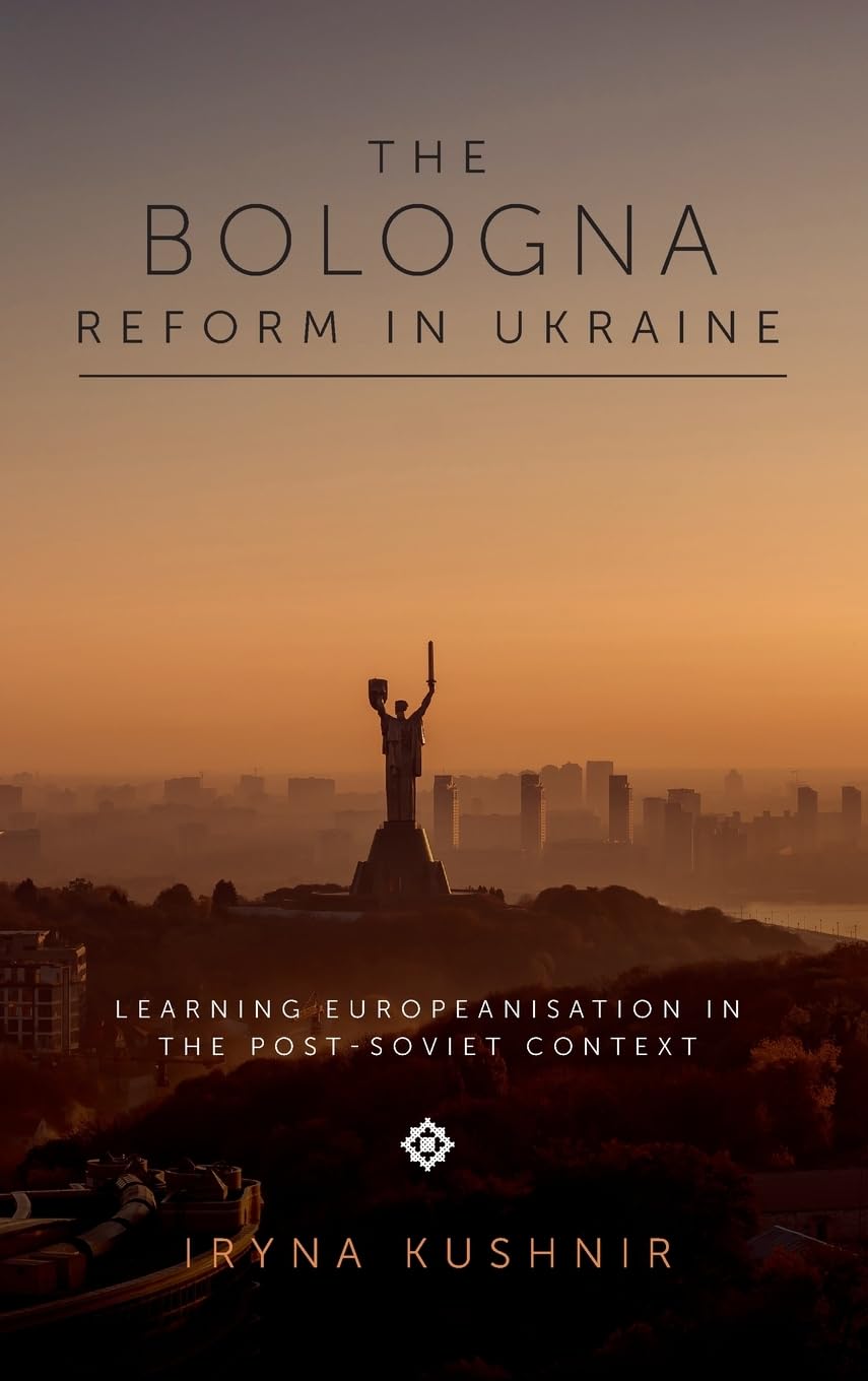 The Bologna Reform in Ukraine: Learning Europeanisation in the Post-Soviet Context