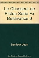 Le Chasseur de Pistou Serie Fx Bellavance 6 2890219100 Book Cover