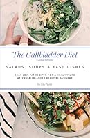 The Gallbladder Diet: Salads, Soups and Fast Dishes (Global Edition) : Easy, Low-Fat Recipes for a Healthy Life after Gallbladder Removal Surgery 1796640522 Book Cover