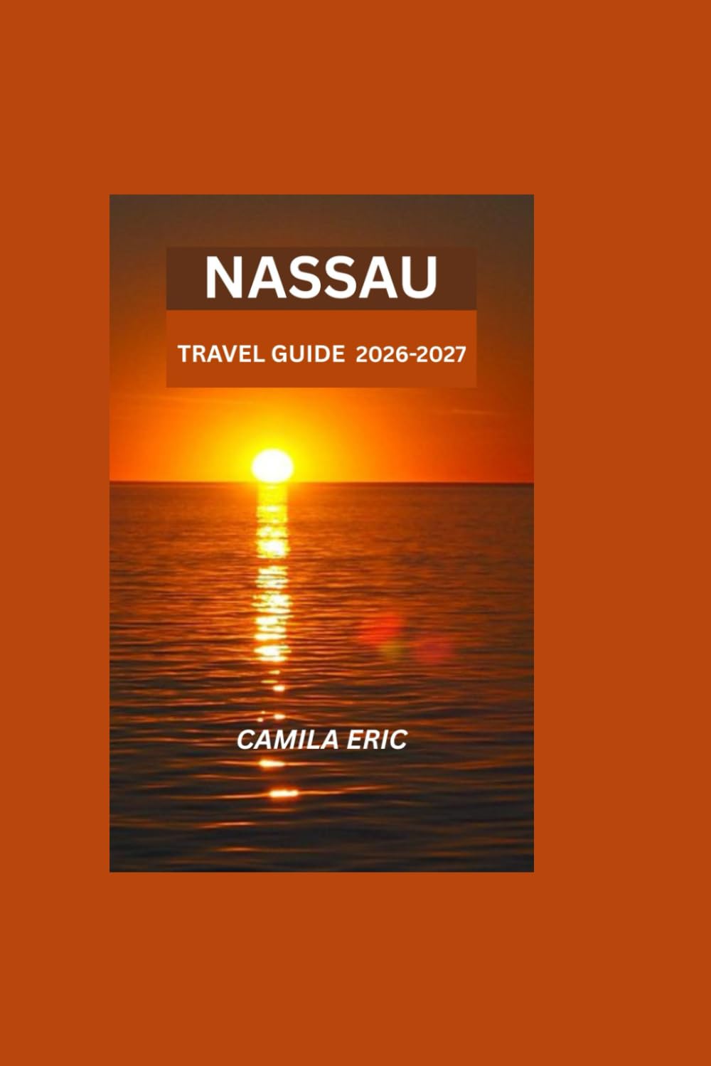 Nassau travel guide 2026-2027: Smart Guide for First-Time Visitors Featuring Beaches, Attractions, Accommodation, Food, Transport & Local Secrets