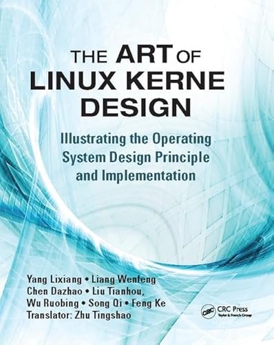 The Art of Linux Kernel Design: Illustrating the Operating System Design Principle and Implementation