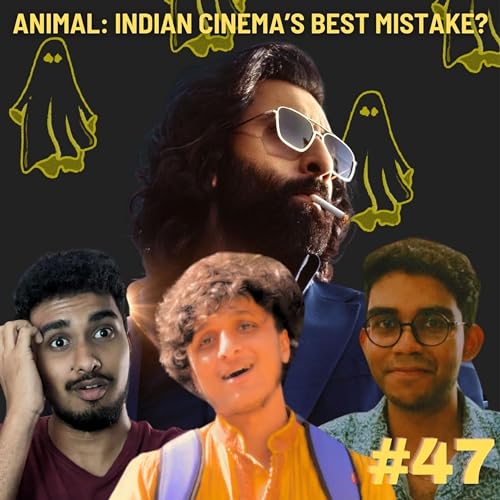 47. Sandeep Reddy Vanga: The Real ANIMAL