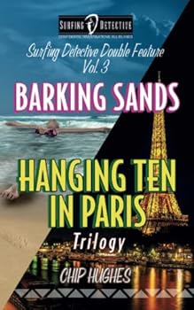 Paperback Surfing Detective Double Feature, Vol. 3: Barking Sands & Hanging Ten in Paris Trilogy (Surfing Detective Mystery Series) Book