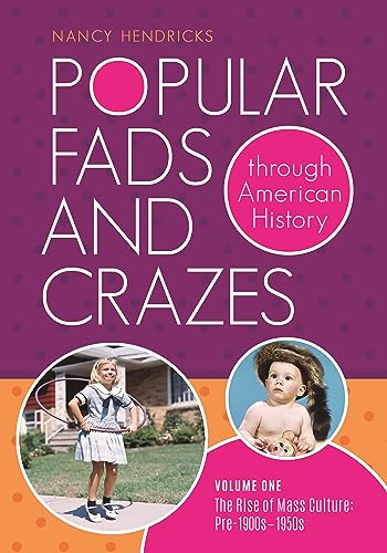 Popular Fads and Crazes through American History: [2 volumes]