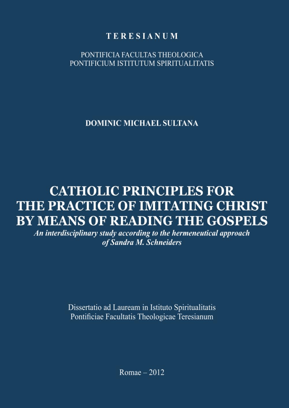 Catholic Principles for the practice of imitating Christ by means of reading the Gospels.: An interdisciplinary study according to the hermeneutical approach of Sandra M. Schneiders