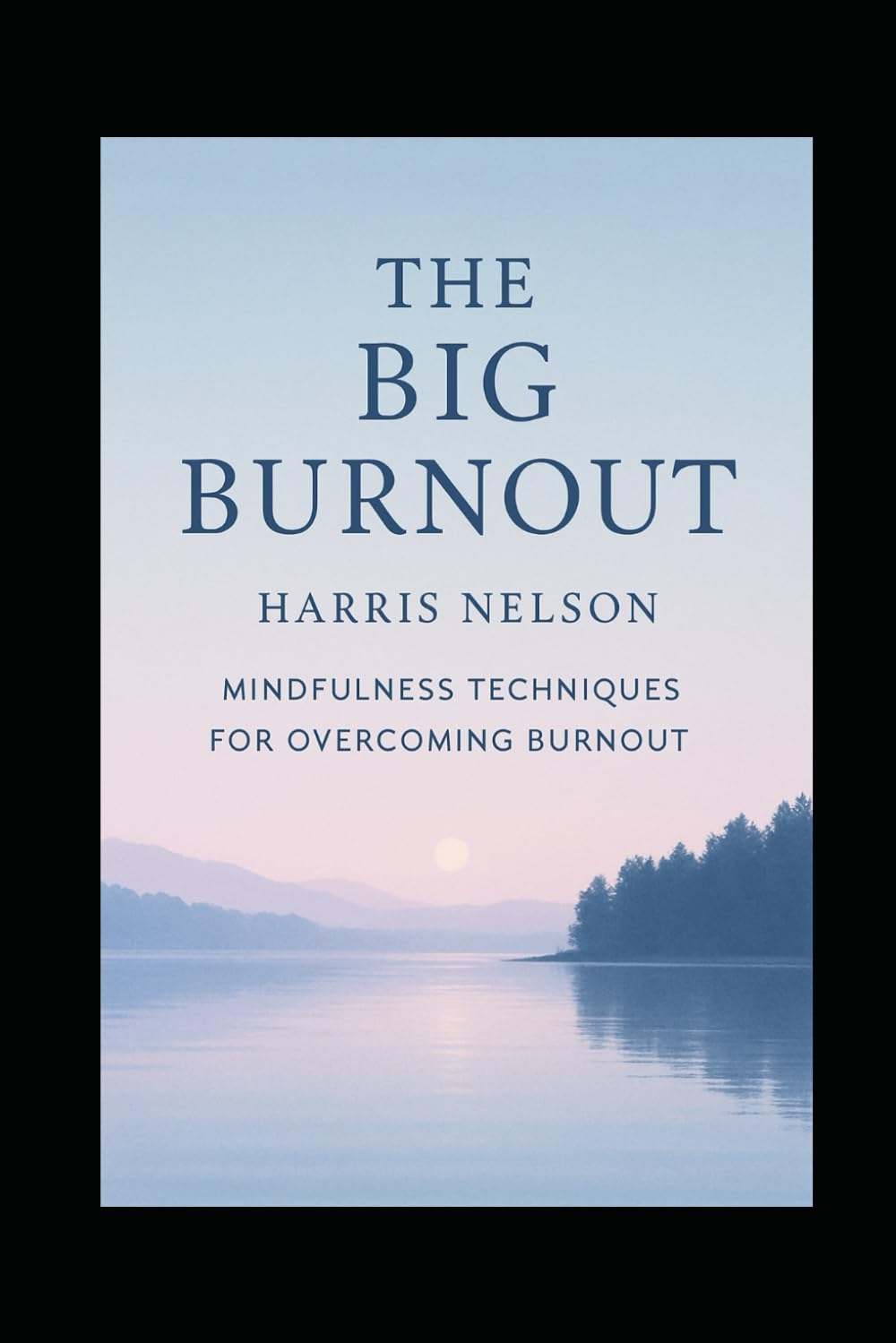 The Big Burnout: Mindfulness Techniques for Overcoming Burnout