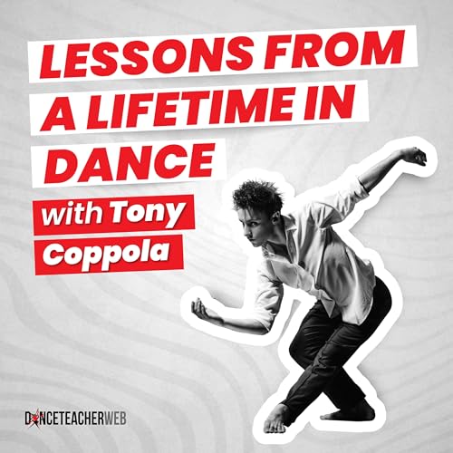 Episode 029: Lessons From a Lifetime in Dance with Tony Coppola
