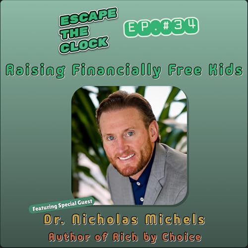 Raising Financially Free Kids with Dr. Nicholas Michels, Author of Rich by Choice