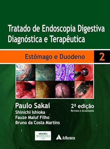 Tratado de endoscopia digestiva diagnóstica e terapêutica - Volume 2 - Estômago e duodeno